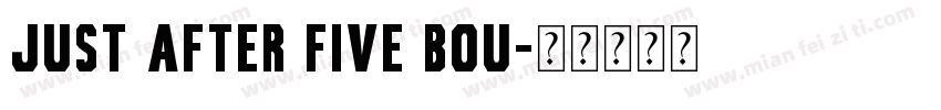 Just After Five Bou字体转换